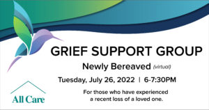 Newly Bereaved Support Group, Grief Virtual Workshop July 2022